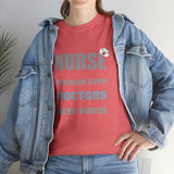 Nurse Because Even Doctors Need Heros Cotton Tee