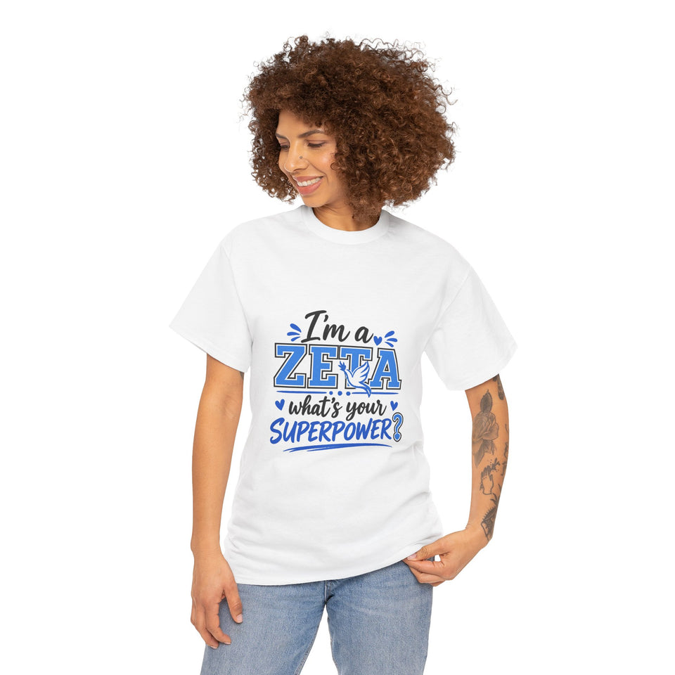 I'm A Zeta, What's Your Superpower? Unisex Heavy Cotton Tee