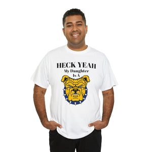 Heck Yeah My Daughter Is A NCA&T Bulldog Unisex Heavy Cotton Tee