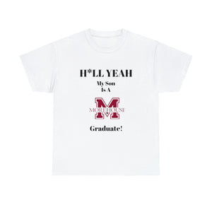 H*LL Yeah My Son Is A Morehouse Graduate Unisex Heavy Cotton Tee