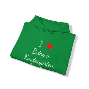 I Love Being A Kindergarten Teacher Unisex Heavy Blend™ Hooded Sweatshirt