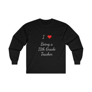 I Love Being A 11th Grade Teacher Ultra Cotton Long Sleeve Tee
