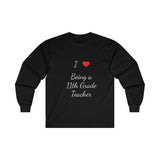 I Love Being A 11th Grade Teacher Ultra Cotton Long Sleeve Tee