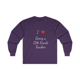 I Love Being A 11th Grade Teacher Ultra Cotton Long Sleeve Tee