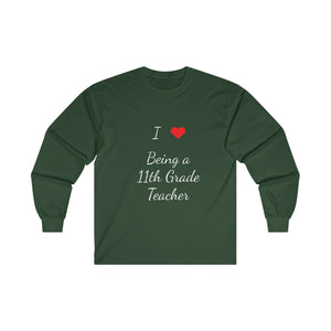 I Love Being A 11th Grade Teacher Ultra Cotton Long Sleeve Tee