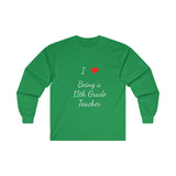 I Love Being A 11th Grade Teacher Ultra Cotton Long Sleeve Tee