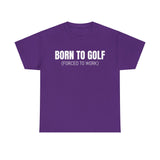 Born To Golf (White) Unisex Heavy Cotton Tee