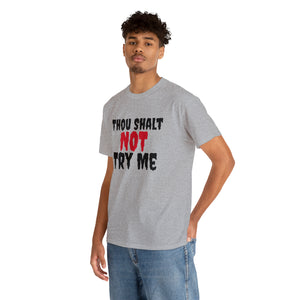 Thou Shalt Not Try Me Unisex Heavy Cotton Tee