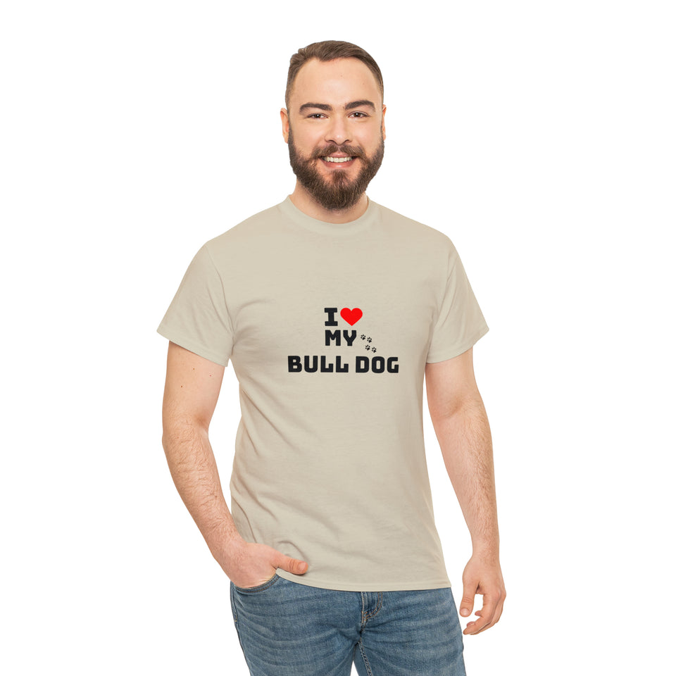 I Love My Bull Dog Unisex Heavy Cotton Tee