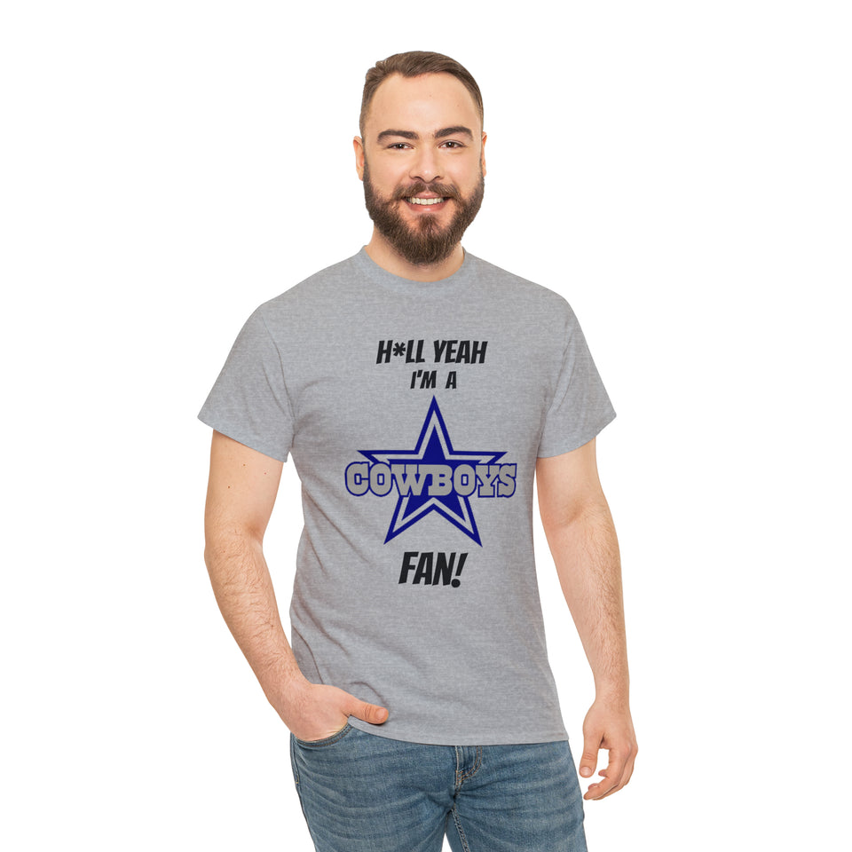H*ll Yeah I'm A Dallas Cowboys Fan Unisex Heavy Cotton Tee