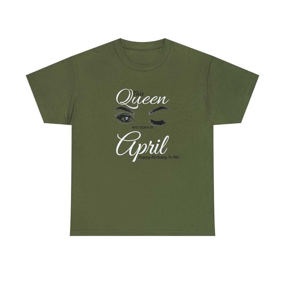 This Queen was Born In April Unisex Heavy Cotton Tee