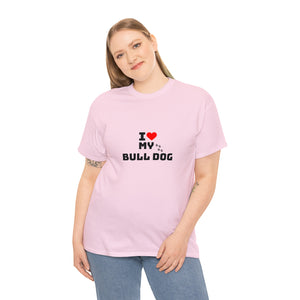 I Love My Bull Dog Unisex Heavy Cotton Tee