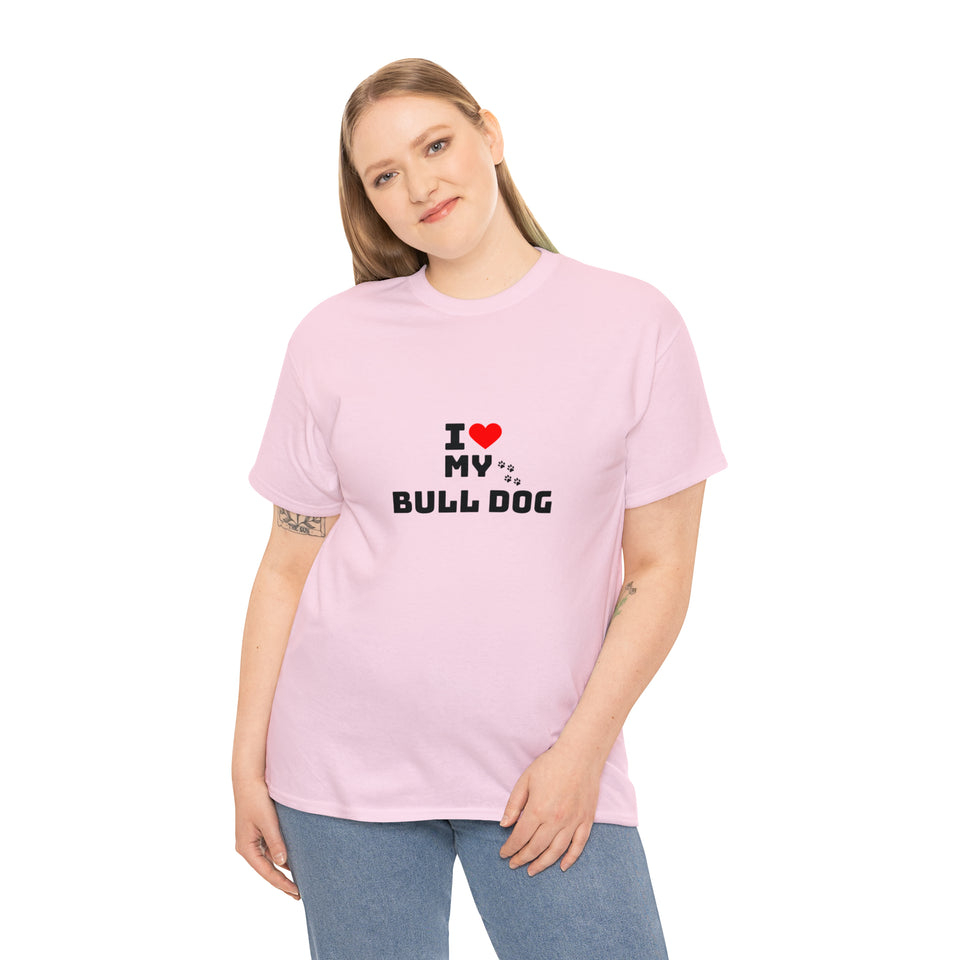 I Love My Bull Dog Unisex Heavy Cotton Tee
