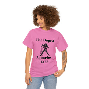 The Dopest Aquarius Ever Unisex Heavy Cotton Tee