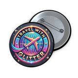 Travel With Glitter Custom Pin Buttons