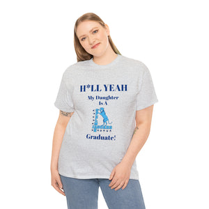 H*LL Yeah My Daughter Is A Spelman Graduate Unisex Heavy Cotton Tee