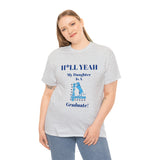 H*LL Yeah My Daughter Is A Spelman Graduate Unisex Heavy Cotton Tee