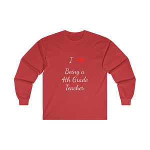 I Love Being A 4th Grade Teacher Ultra Cotton Long Sleeve Tee