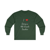 I Love Being A 4th Grade Teacher Ultra Cotton Long Sleeve Tee