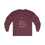 I Love Being A 4th Grade Teacher Ultra Cotton Long Sleeve Tee