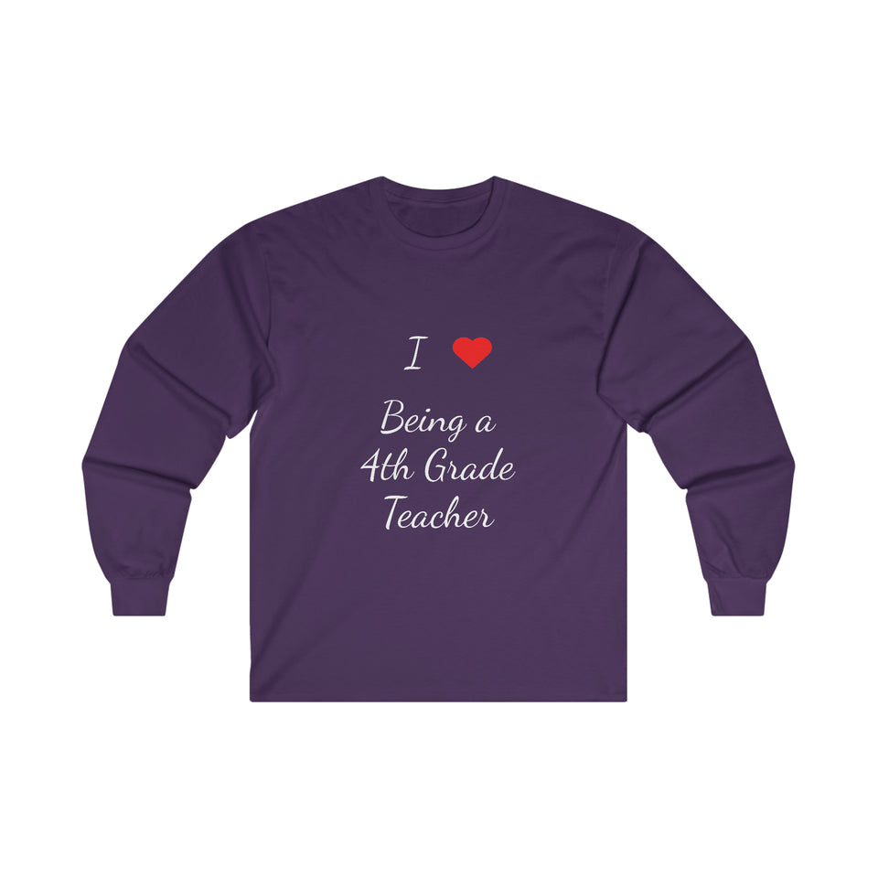 I Love Being A 4th Grade Teacher Ultra Cotton Long Sleeve Tee