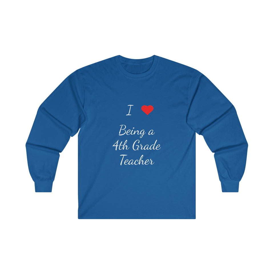 I Love Being A 4th Grade Teacher Ultra Cotton Long Sleeve Tee