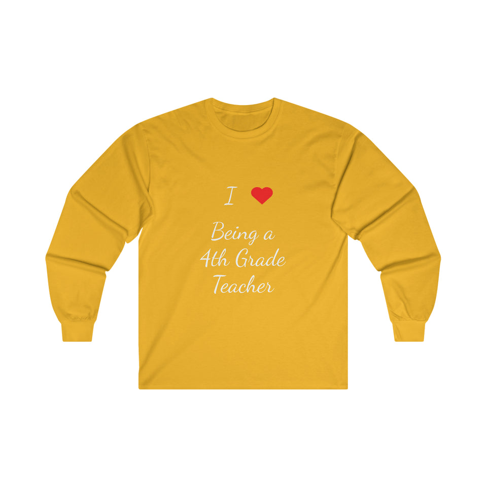 I Love Being A 4th Grade Teacher Ultra Cotton Long Sleeve Tee
