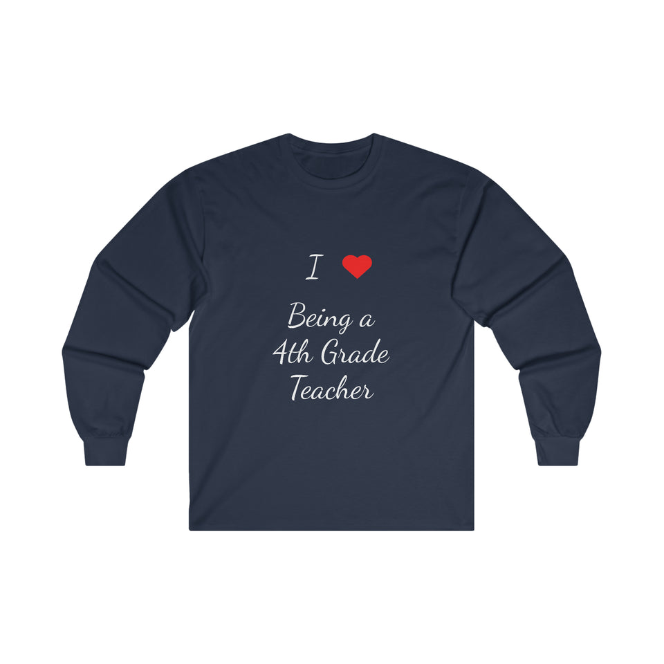 I Love Being A 4th Grade Teacher Ultra Cotton Long Sleeve Tee