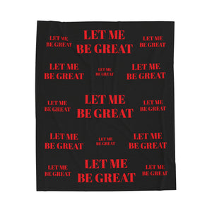 Let Me Be Great Velveteen Plush Blanket