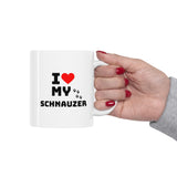 I Love My Schnauzer Ceramic Mug 11oz