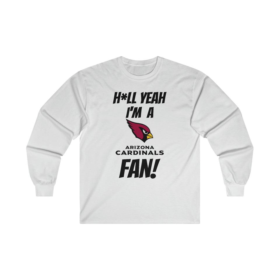 H*ll Yeah I'm A Arizona Cardinals Fan Ultra Cotton Long Sleeve Tee