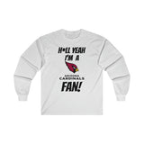 H*ll Yeah I'm A Arizona Cardinals Fan Ultra Cotton Long Sleeve Tee