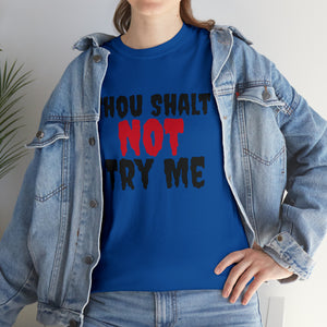 Thou Shalt Not Try Me Unisex Heavy Cotton Tee