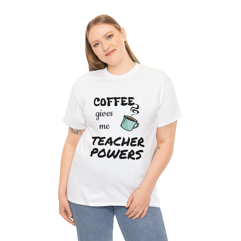 Coffee Gives Me Teacher Powers Cotton Tee