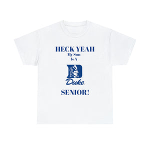 Heck Yeah My Son Is A Duke Senior Unisex Heavy Cotton Tee