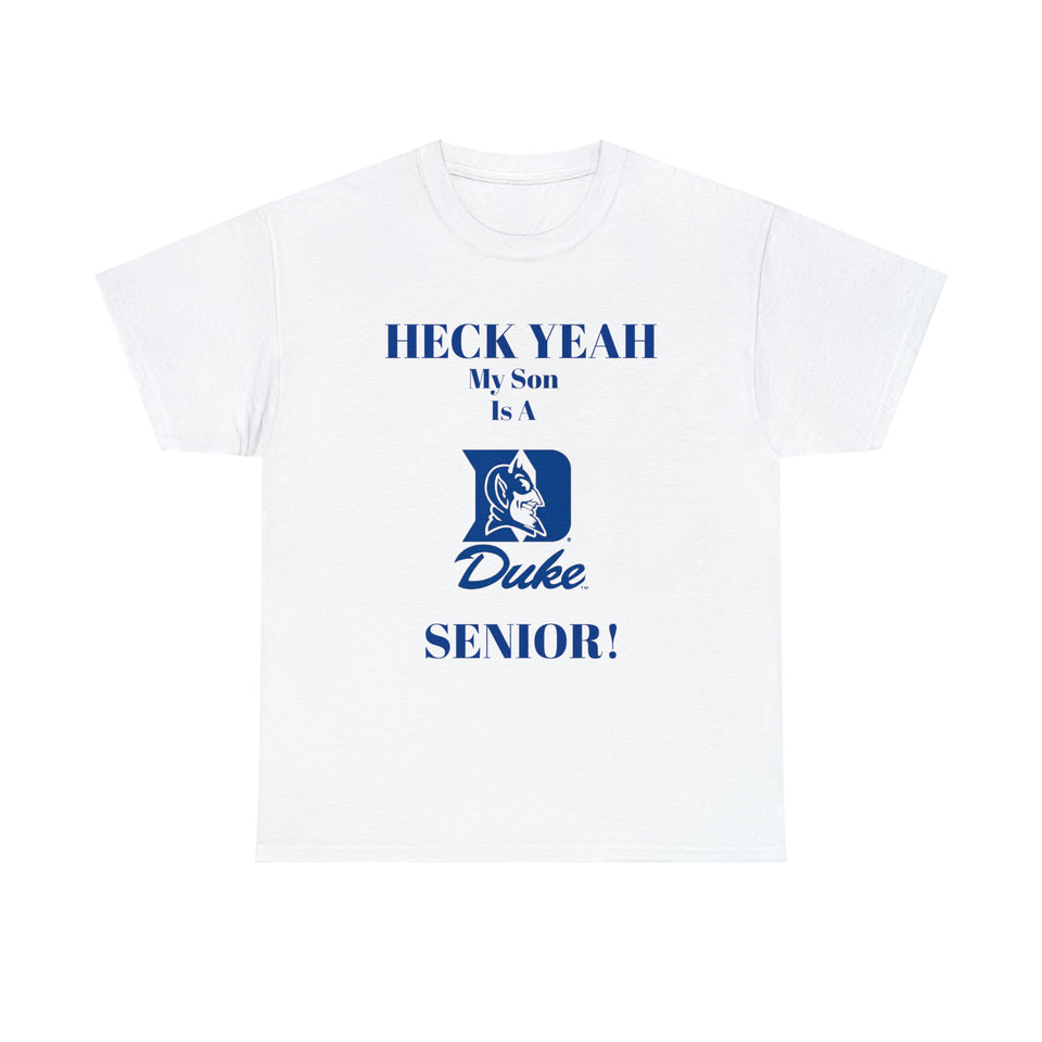 Heck Yeah My Son Is A Duke Senior Unisex Heavy Cotton Tee