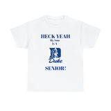 Heck Yeah My Son Is A Duke Senior Unisex Heavy Cotton Tee