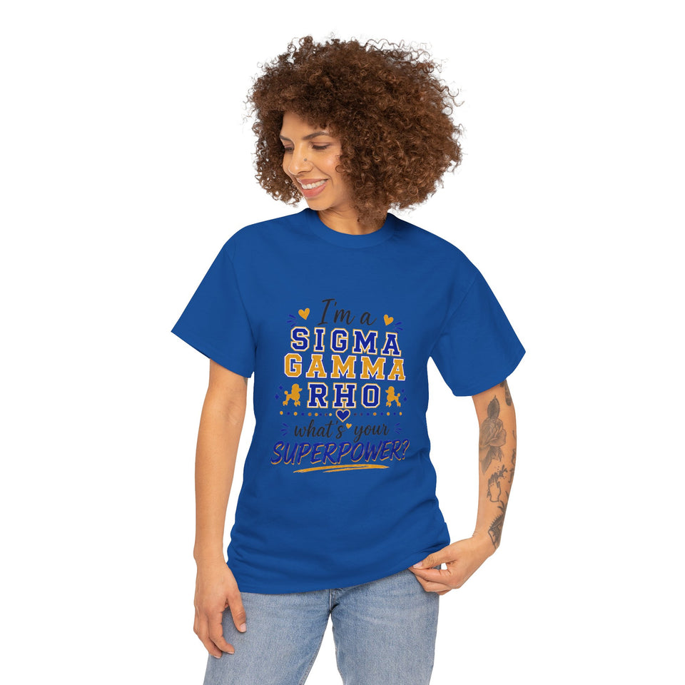 I'm A SG Rho, Whats Your Superpower? Unisex Heavy Cotton Tee