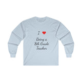 I Love Being A 8th Grade Teacher Ultra Cotton Long Sleeve Tee