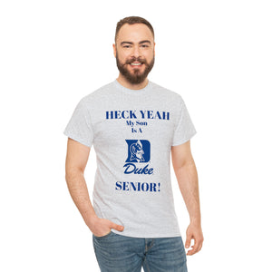 Heck Yeah My Son Is A Duke Senior Unisex Heavy Cotton Tee