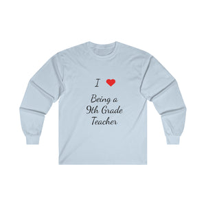 I Love Being A 9th Grade Teacher Ultra Cotton Long Sleeve Tee