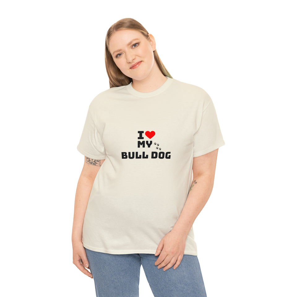 I Love My Bull Dog Unisex Heavy Cotton Tee
