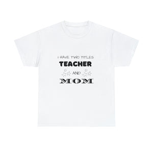 I Have Two Titles Cotton Tee