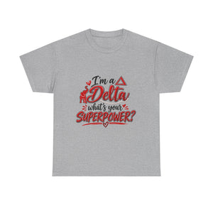 I'm A Delta, What's Your Superpower? Unisex Heavy Cotton Tee