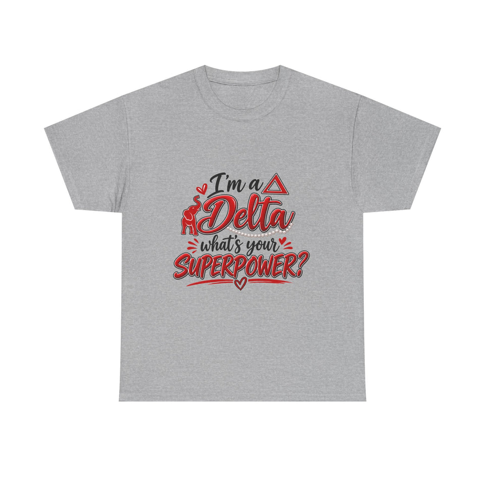 I'm A Delta, What's Your Superpower? Unisex Heavy Cotton Tee