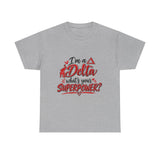 I'm A Delta, What's Your Superpower? Unisex Heavy Cotton Tee