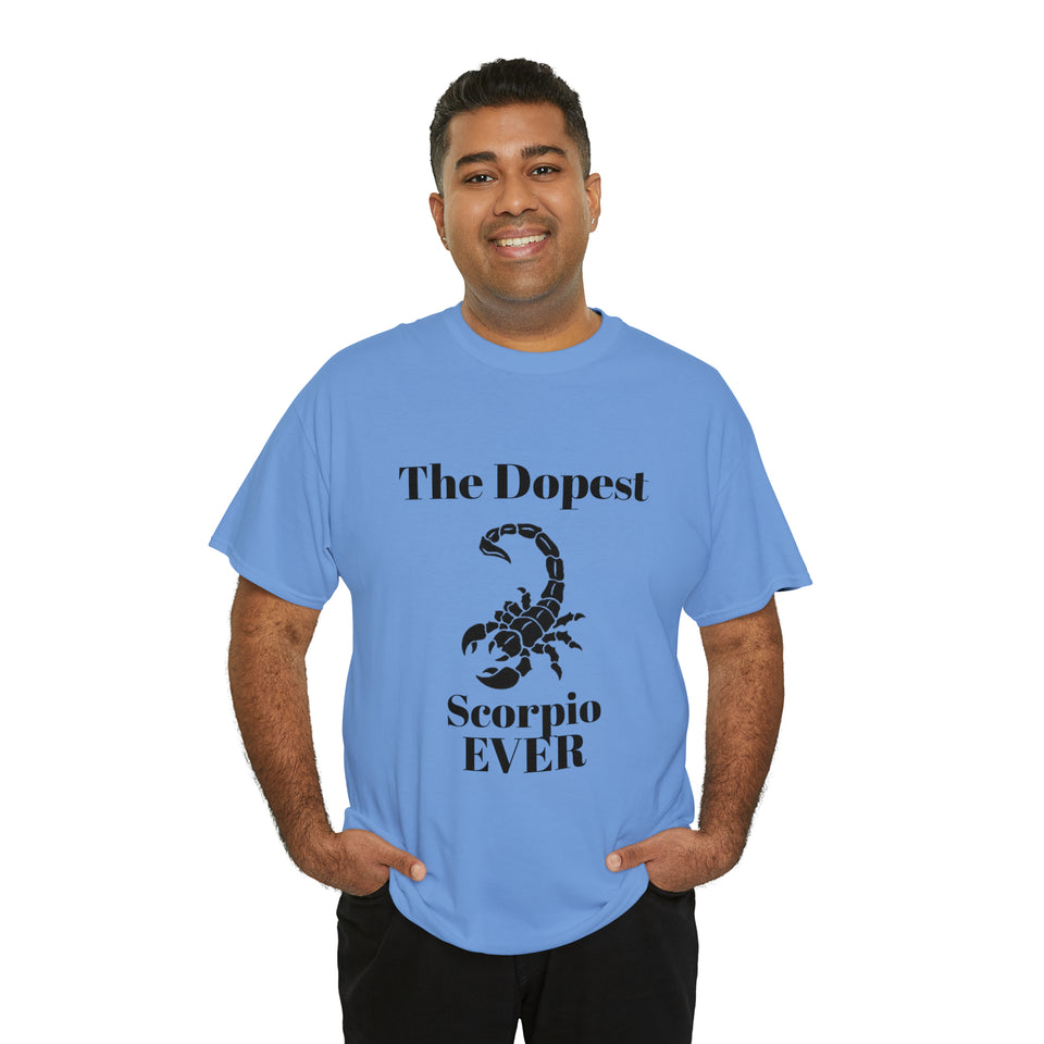 The Dopest Scorpio Ever Unisex Heavy Cotton Tee