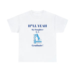 H*LL Yeah My Daughter Is A Spelman Graduate Unisex Heavy Cotton Tee