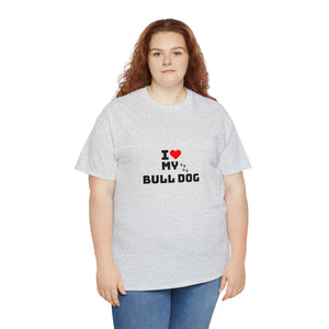 I Love My Bull Dog Unisex Heavy Cotton Tee