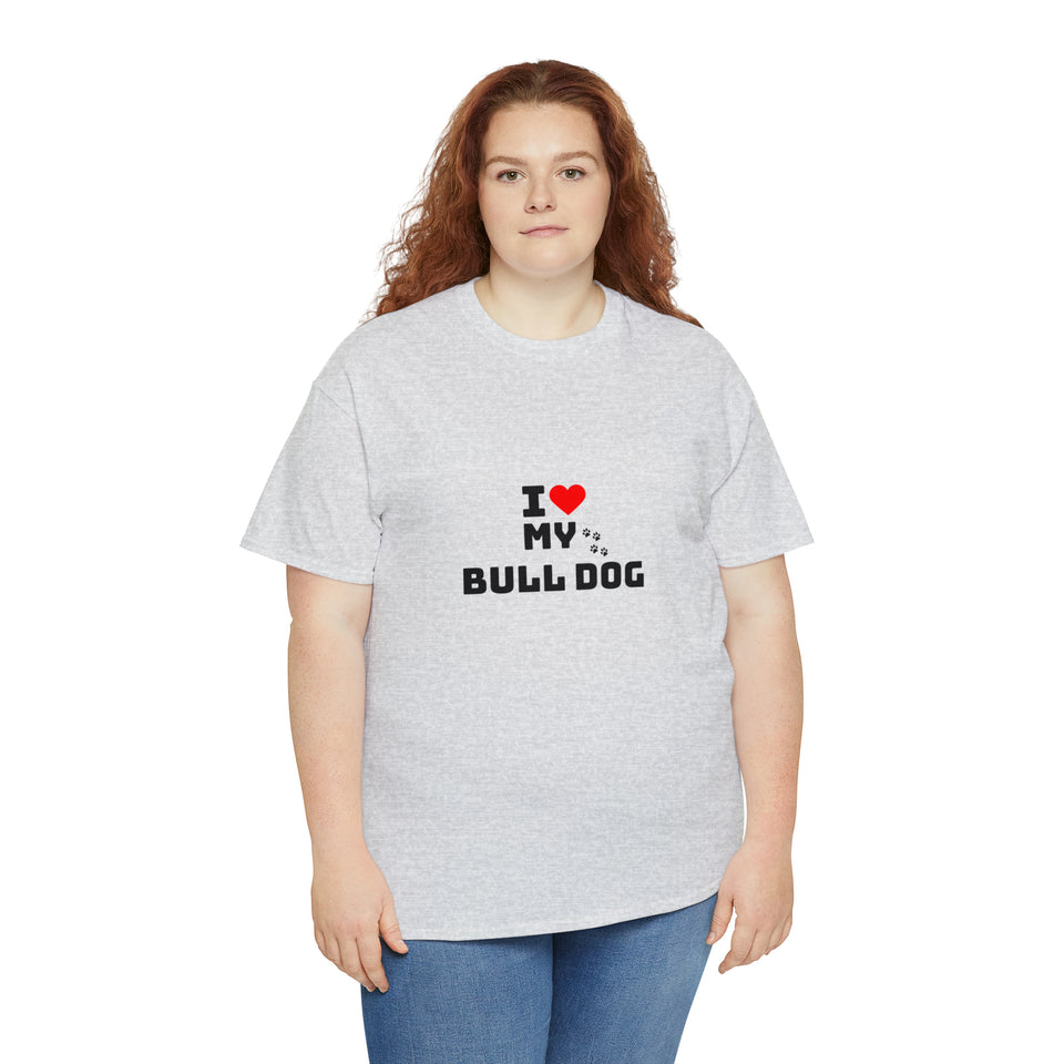 I Love My Bull Dog Unisex Heavy Cotton Tee